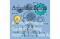 Produktbild: A Comprehensive Guide to Making Money Online with AI