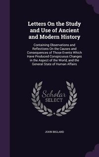 Produktbild: Letters On the Study and Use of Ancient and Modern History