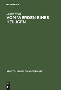 Bild vom Artikel Vom Werden eines Heiligen vom Autor Lothar Vogel