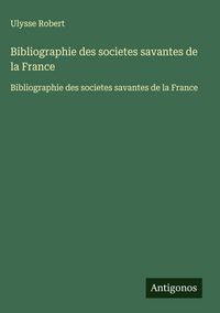 Produktbild: Bibliographie des societes savantes de la France