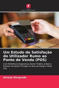 Produktbild: Um Estudo de Satisfa&ccedil;&atilde;o do Utilizador Rumo ao Ponto de Venda (POS)