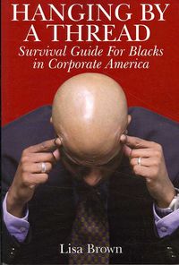 Produktbild: Hanging by a Thread: Survival Guide for Blacks in Corporate America