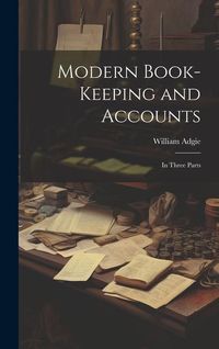 Produktbild: Modern Book-Keeping and Accounts: In Three Parts
