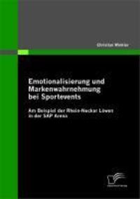 Produktbild: Emotionalisierung und Markenwahrnehmung bei Sportevents: Am Beispiel der Rhein-Neckar L&ouml;wen in der SAP Arena