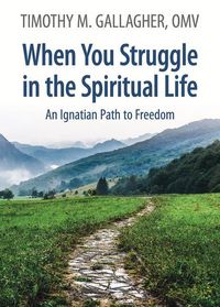 Produktbild: When You Struggle in the Spiritual Life An Ignatian Path to Freedom