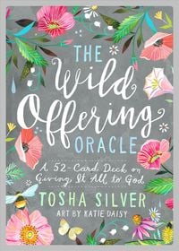 Bild vom Artikel The Wild Offering Oracle: A 52-Card Deck on Giving It All to God vom Autor Tosha Silver