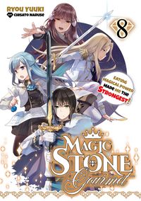 Produktbild: Magic Stone Gourmet: Eating Magical Power Made Me the Strongest Volume 8 (Light Novel)