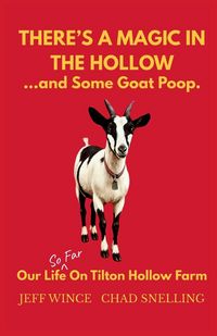 Produktbild: There's a magic in the hollow...and some goat poop. Our life (so far) on Tilton Hollow Farm