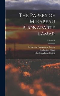 Produktbild: The Papers of Mirabeau Buonaparte Lamar; Volume 1