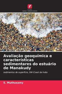 Produktbild: Avalia&ccedil;&atilde;o geoqu&iacute;mica e caracter&iacute;sticas sedimentares do estu&aacute;rio de Manakudy