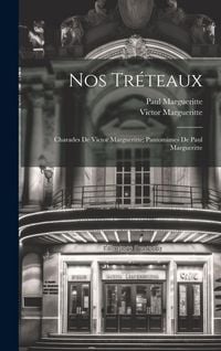 Produktbild: Nos tr&eacute;teaux; charades de Victor Margueritte; pantomimes de Paul Margueritte