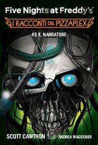 Produktbild: Il Narratore. Five nights at Freddy's. I racconti del Pizzaplex. Vol. 5