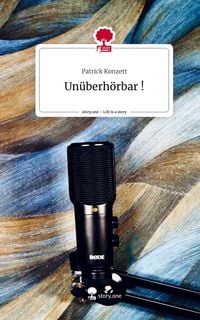 Produktbild: Un&uuml;berh&ouml;rbar !. Life is a Story - story.one