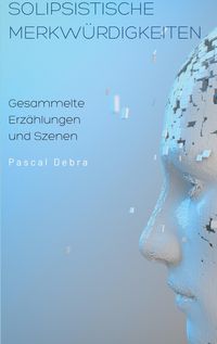 Produktbild: Solipsistische Merkw&uuml;rdigkeiten