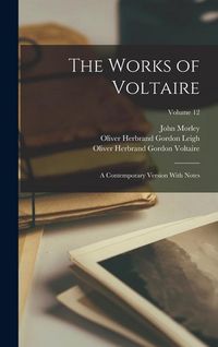 Produktbild: The Works of Voltaire: A Contemporary Version With Notes; Volume 12