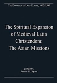 Produktbild: The Spiritual Expansion of Medieval Latin Christendom: The Asian Missions