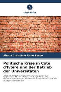 Produktbild: Politische Krise in C&ocirc;te d'Ivoire und der Betrieb der Universit&auml;ten