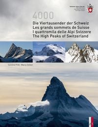Produktbild: Die Viertausender der Schweiz Les cimes plus hautes de Suisse I quattromila delle Alpi Svizzere The highest peaks of Switzerland