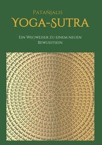 Produktbild: Patanjalis Yoga-Sutra: Ein Wegweiser zu einem neuen Bewusstsein