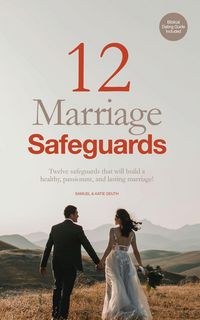 Produktbild: 12 Marriage Safeguards: Twelve Safeguards that will Build a Healthy, Passionate, and Lasting Marriage! (Marriage & Parenting Collection)