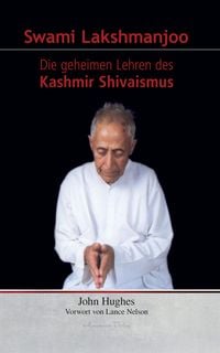 Produktbild: Swami Lakshmanjoo: Die geheimen Lehren des Kashmir Shivaismus