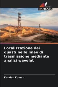 Produktbild: Localizzazione dei guasti nelle linee di trasmissione mediante analisi wavelet
