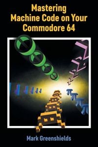 Produktbild: Mastering Machine Code on Your Commodore 64
