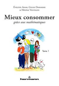 Produktbild: Mieux consommer gr&acirc;ce aux math&eacute;matiques, Tome 1