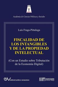 Produktbild: LA FISCALIDAD DE LOS INTANGIBLES Y DE LA PROPIEDAD INTELECTUAL (Con un estudio sobre la tributaci&oacute;n de la econom&iacute;a digital)