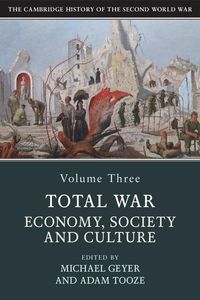 Produktbild: Cambridge History of the Second World War: Volume 3, Total War: Economy, Society and Culture