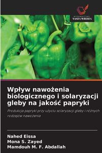 Produktbild: Wp&iquest;yw nawo&iquest;enia biologicznego i solaryzacji gleby na jako&iquest;&iquest; papryki