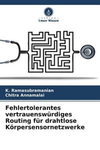 Produktbild: Fehlertolerantes vertrauensw&uuml;rdiges Routing f&uuml;r drahtlose K&ouml;rpersensornetzwerke