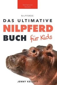 Produktbild: Nilpferde Das Ultimative Nilpferde Buch f&uuml;r Kids