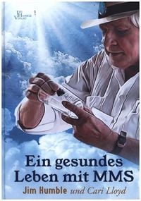 Produktbild: Jim Humble: Ein gesundes Leben mit MMS