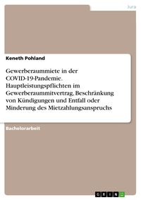 Produktbild: Gewerberaummiete in der COVID-19-Pandemie. Hauptleistungspflichten im Gewerberaummitvertrag, Beschr&auml;nkung von K&uuml;ndigungen und Entfall oder Minderung d