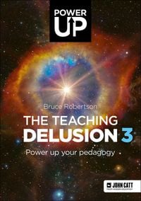 Produktbild: The Teaching Delusion 3: Power Up Your Pedagogy