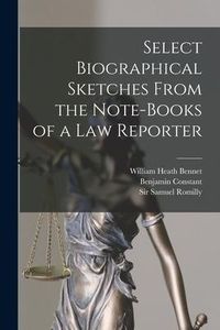 Produktbild: Select Biographical Sketches From the Note-books of a Law Reporter