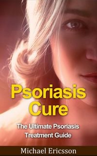 Produktbild: Psoriasis Cure: The Ultimate Psoriasis Treatment Guide