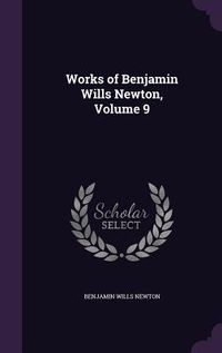 Produktbild: Works of Benjamin Wills Newton, Volume 9