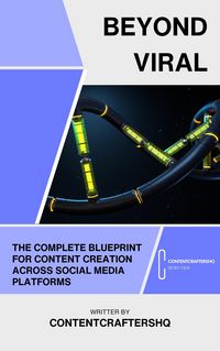 Produktbild: Beyond Viral: The Complete Blueprint for Content Creation Across Social Media Platforms