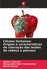 Produktbild: C&eacute;lulas fantasma: Origem e caracter&iacute;sticas de colora&ccedil;&atilde;o das les&otilde;es da cabe&ccedil;a e pesco&ccedil;o