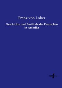 Produktbild: Geschichte und Zust&auml;nde der Deutschen in Amerika