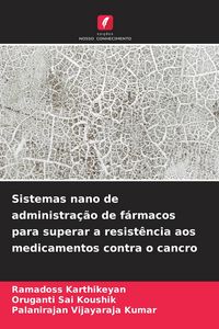 Produktbild: Sistemas nano de administra&ccedil;&atilde;o de f&aacute;rmacos para superar a resist&ecirc;ncia aos medicamentos contra o cancro