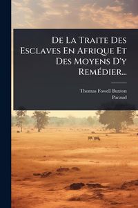 Produktbild: De La Traite Des Esclaves En Afrique Et Des Moyens D'y Rem&Atilde;(c)dier...