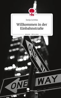 Produktbild: Willkommen in der Einbahnstra&szlig;e. Life is a Story - story.one