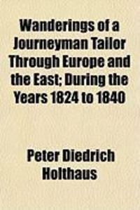 Produktbild: Wanderings of a Journeyman Tailor Through Europe and the East; During the Years 1824 to 1840