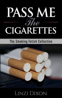 Produktbild: Pass me the Cigarettes: The Smoking Fetish Collection