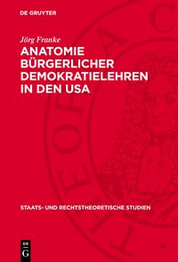 Produktbild: Anatomie b&uuml;rgerlicher Demokratielehren in den USA