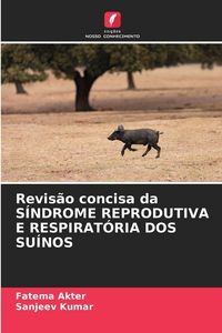 Produktbild: Revis&atilde;o Concisa Da S&iacute;ndrome Reprodutiva E Respirat&oacute;ria Dos Su&iacute;nos