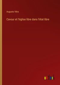 Produktbild: Cavour et l'&eacute;glise libre dans l'&eacute;tat libre